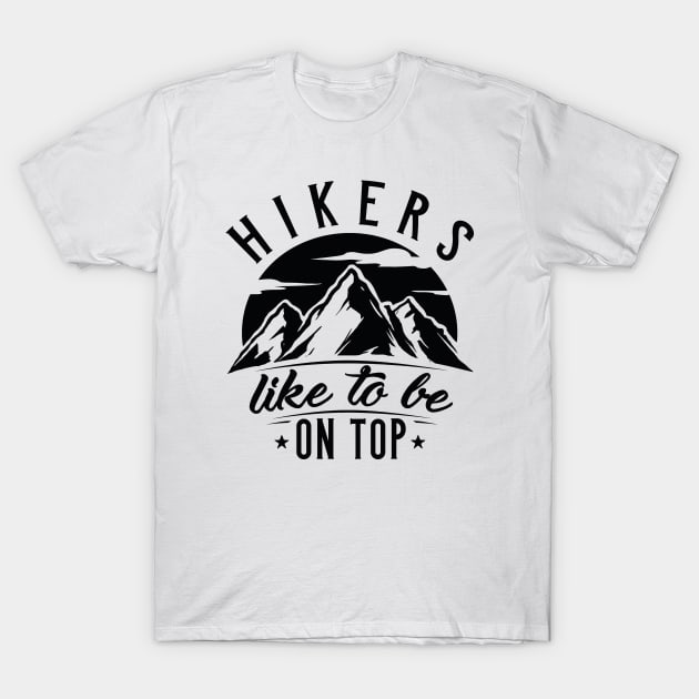 Hikers Like To Be On Top T-Shirt by LuckyFoxDesigns